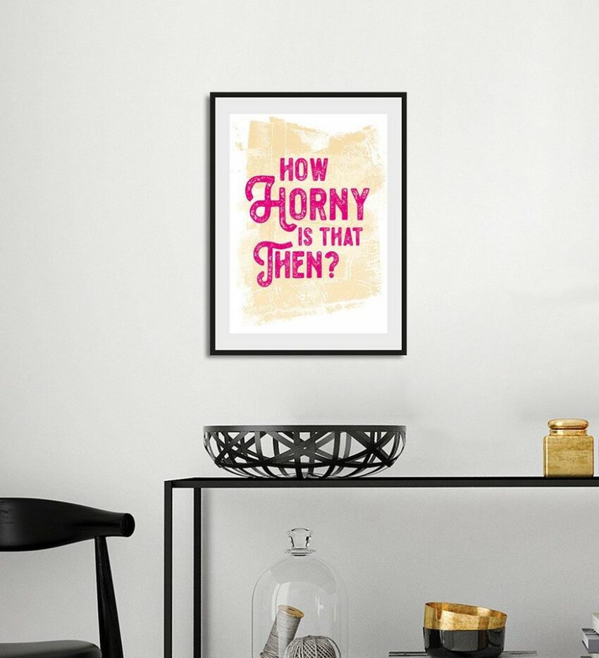 queence Bild »HOW HORNY IS THAT THEN?«, Schriftzug (1 Stück)-Bilder-Ideen für dein Zuhause von Home Trends